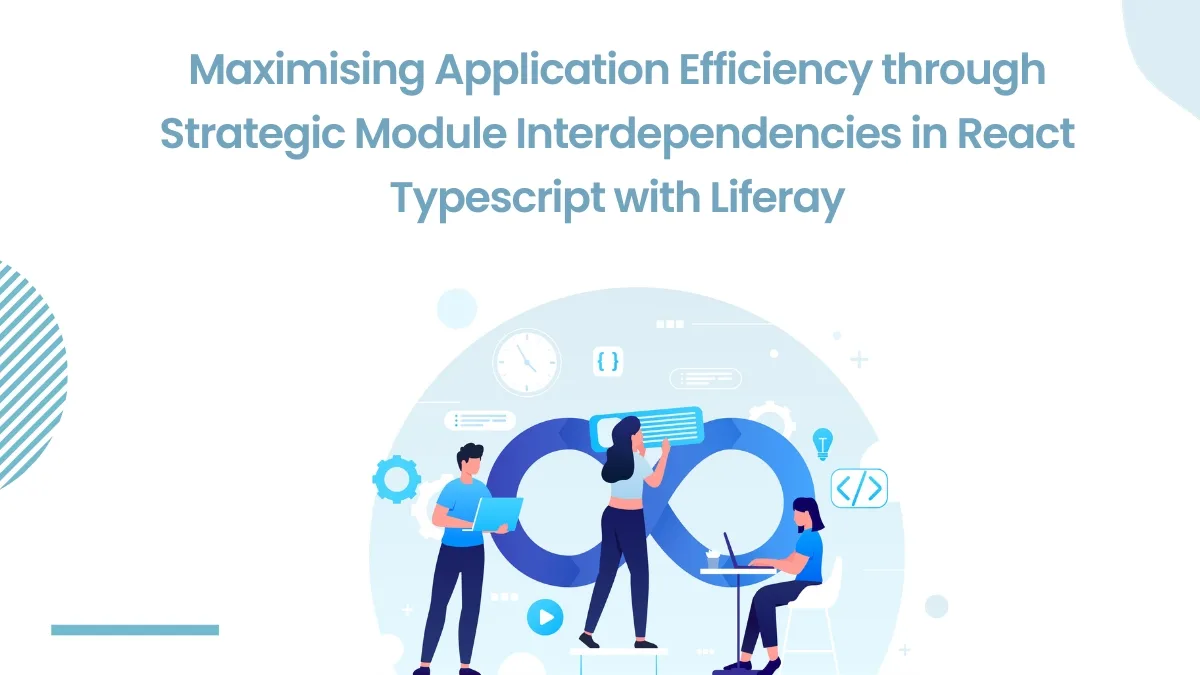 Maximizing Application Efficiency through Strategic Module Interdependencies