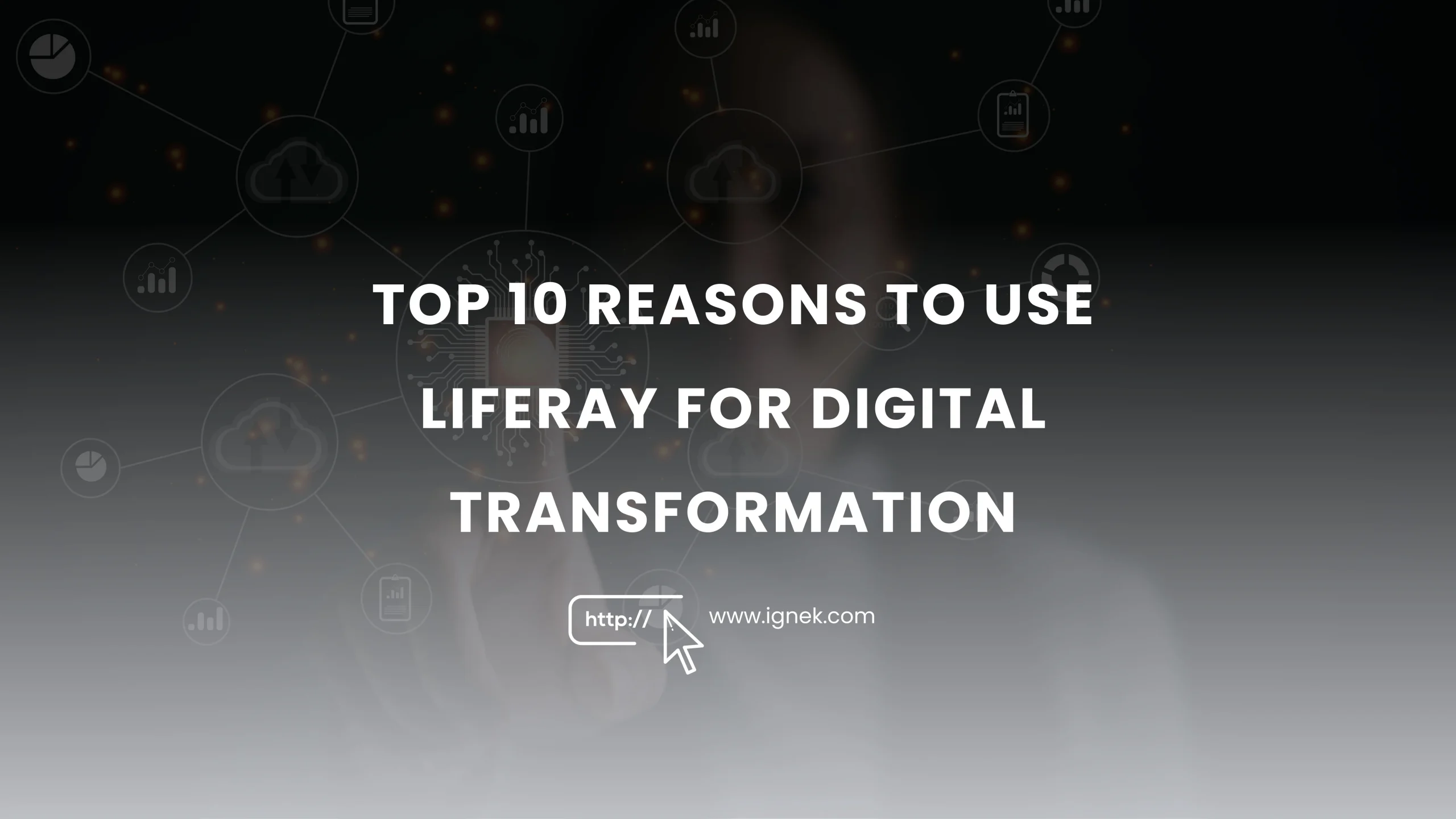 Top 10 Reasons to use Liferay for Digital Transformation