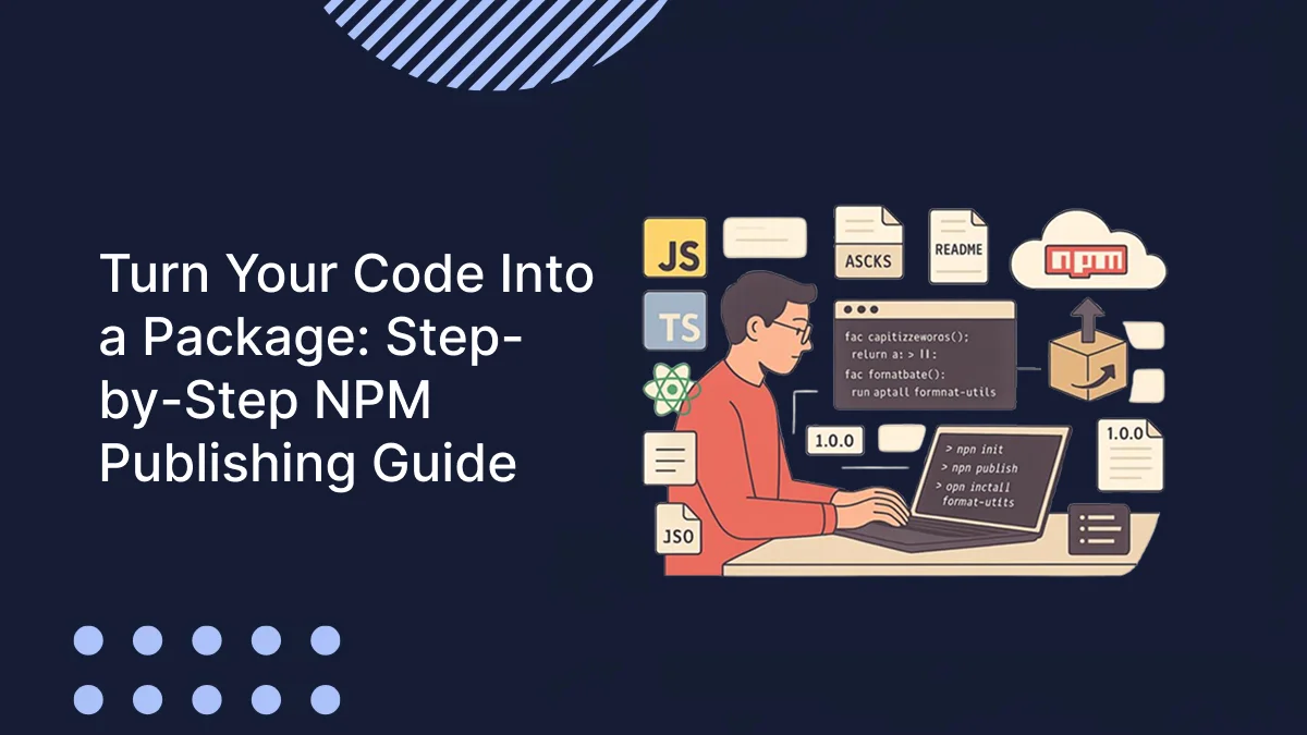 Turn Your Code Into a Package_ Step-by-Step NPM Publishing Guide