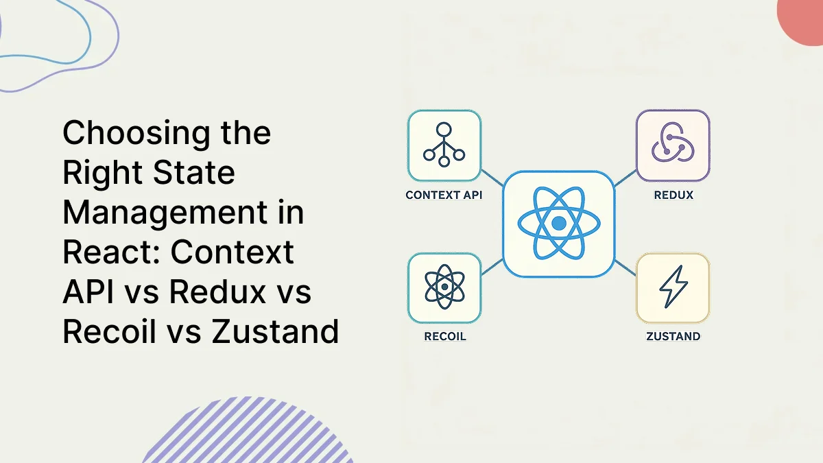 Choosing the Right State Management in React: Context API vs Redux vs Recoil vs Zustand