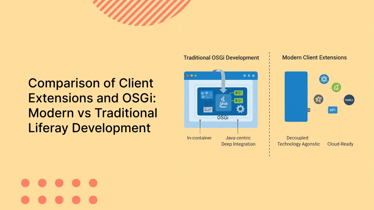 Comparison of Client Extensions and OSGi Modern vs Traditional Liferay Development | Domain Expertise - Finance Comparison of Client Extensions and OSGi: Modern vs Traditional Liferay Development